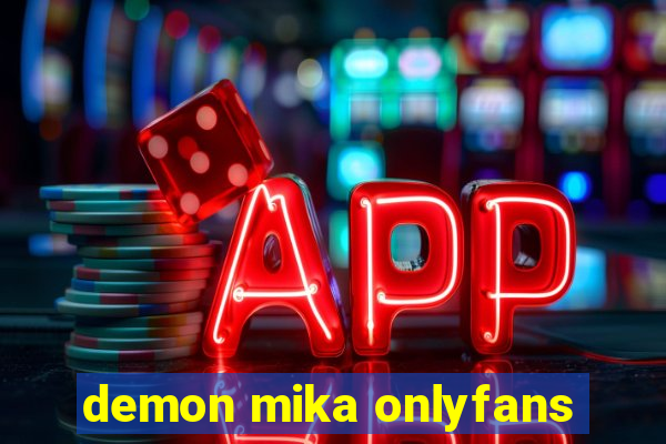 demon mika onlyfans