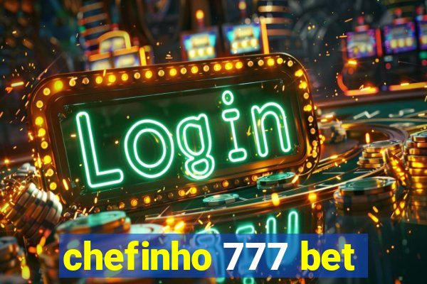 chefinho 777 bet