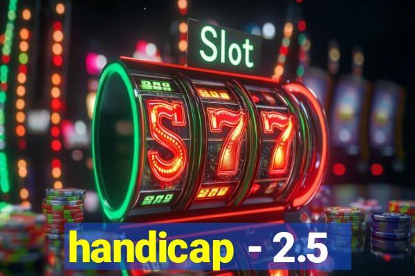 handicap - 2.5