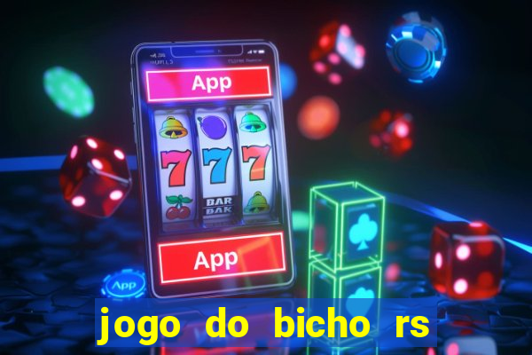 jogo do bicho rs resultado certo de hoje 14h 18h rj hoje