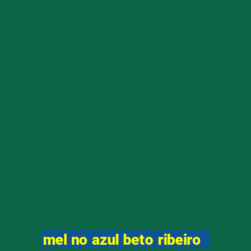 mel no azul beto ribeiro