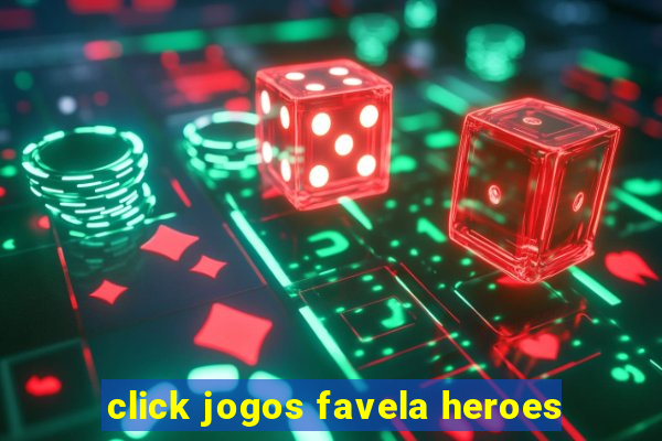 click jogos favela heroes