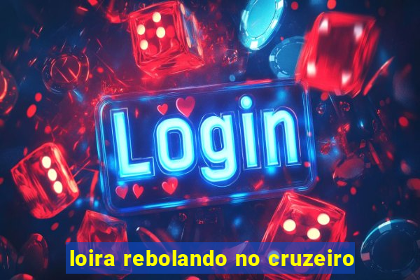 loira rebolando no cruzeiro