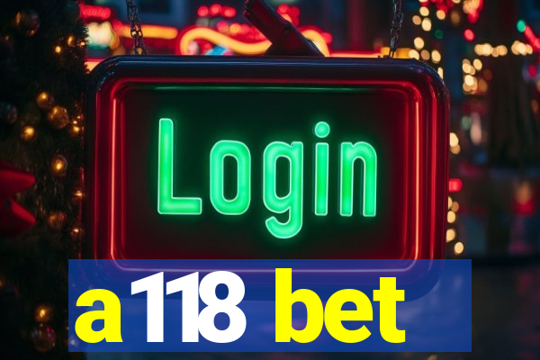 a118 bet