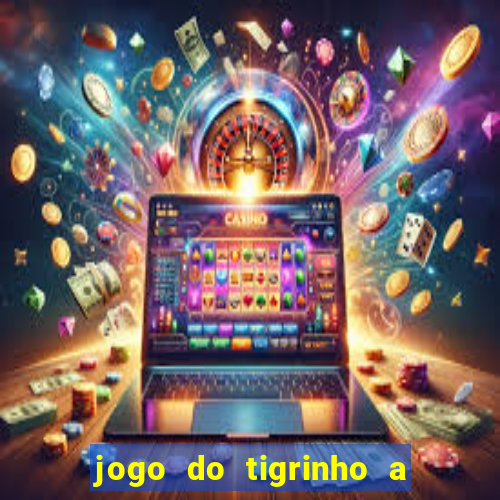 jogo do tigrinho a partir de r$ 5