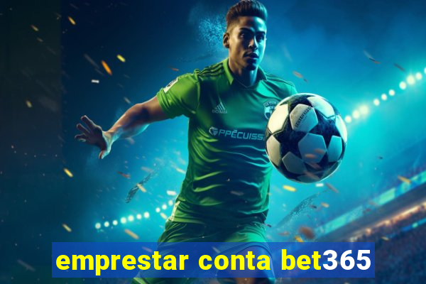 emprestar conta bet365