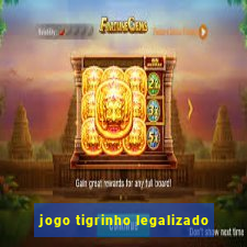 jogo tigrinho legalizado