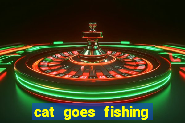 cat goes fishing free download