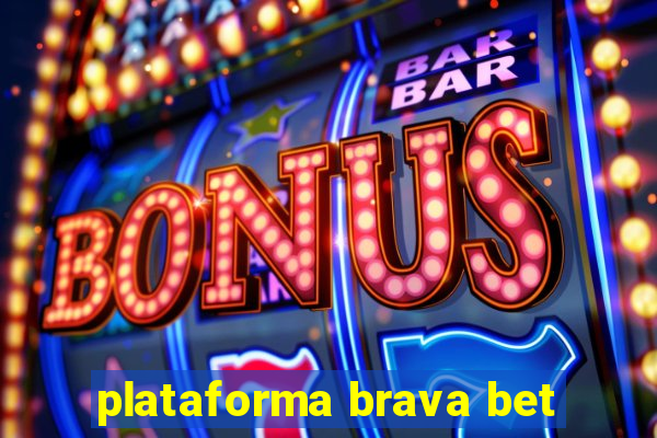 plataforma brava bet