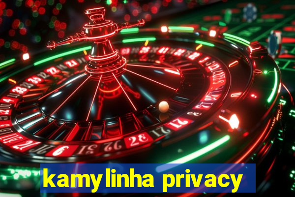 kamylinha privacy