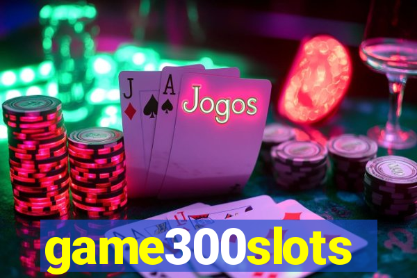 game300slots