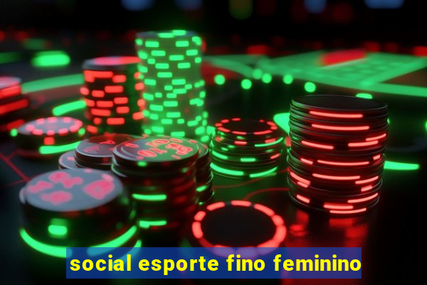 social esporte fino feminino