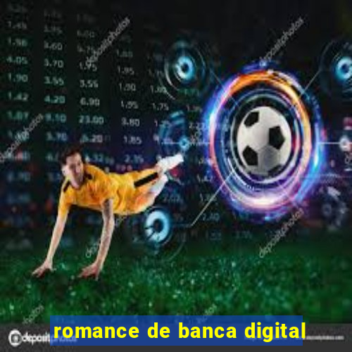 romance de banca digital