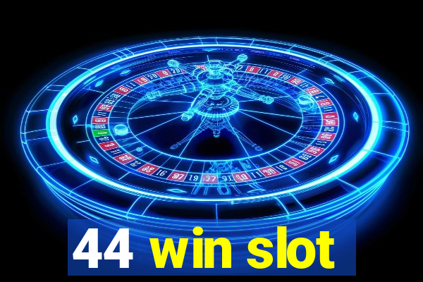 44 win slot