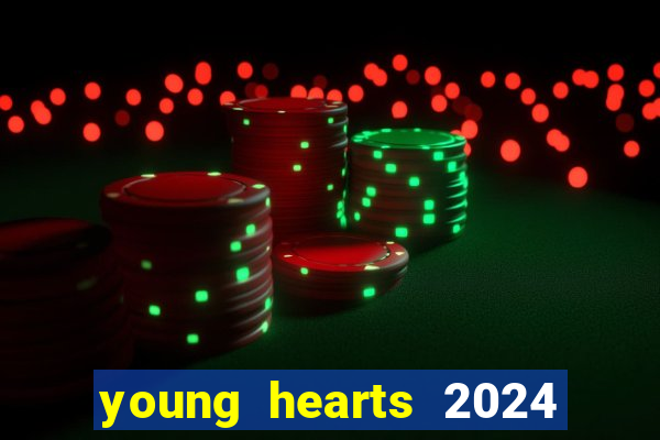 young hearts 2024 assistir online dublado