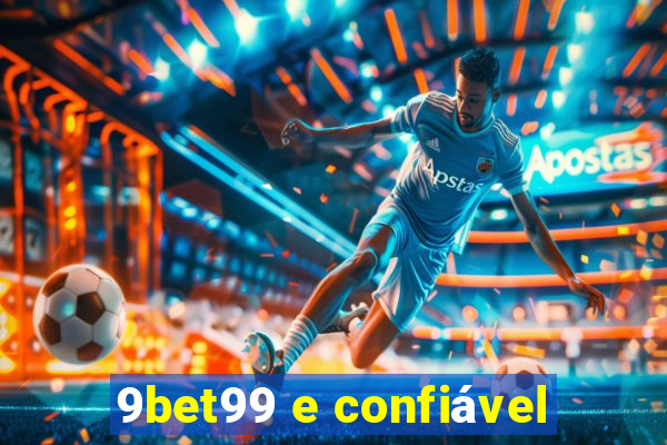 9bet99 e confiável