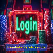 kamilinha hytalo santos