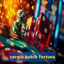 sergio habib fortuna