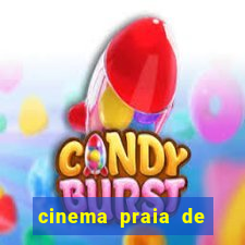 cinema praia de belas shopping