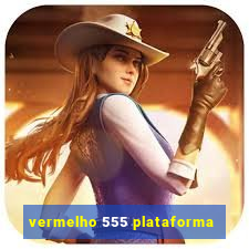 vermelho 555 plataforma