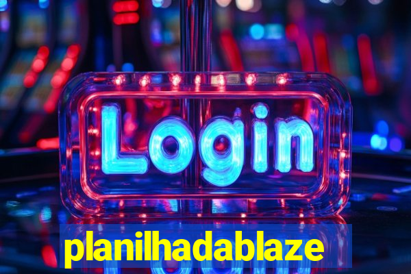 planilhadablaze