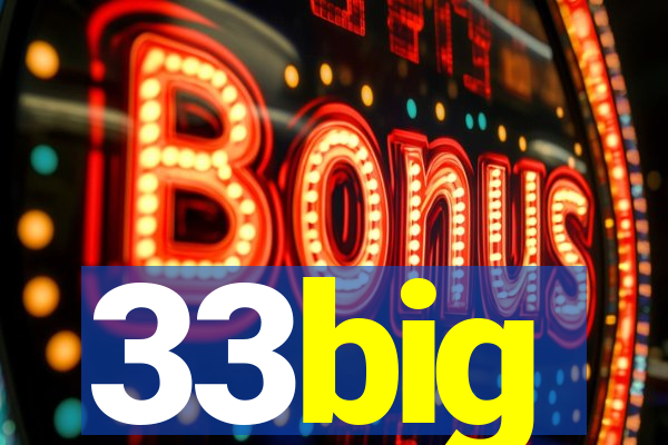 33big