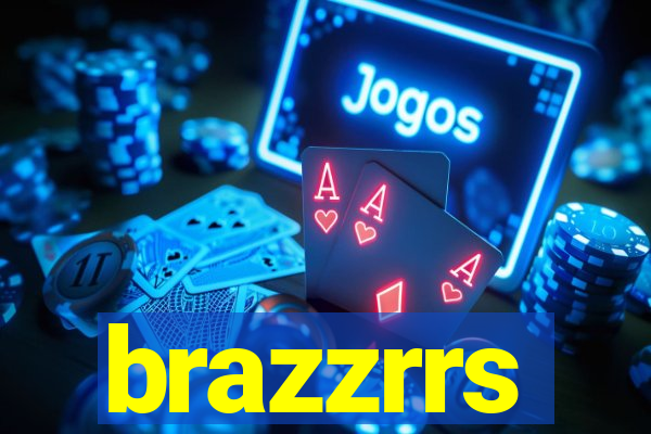 brazzrrs