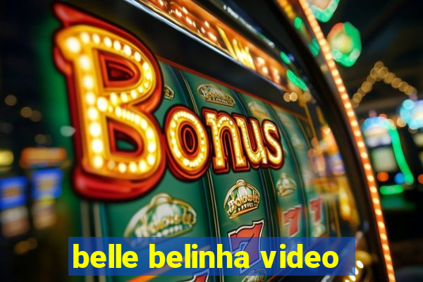 belle belinha video