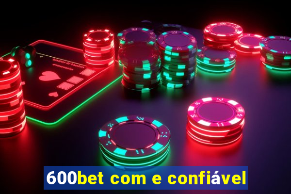 600bet com e confiável