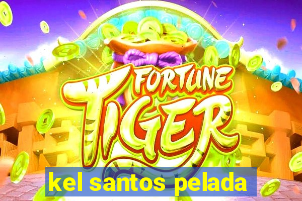 kel santos pelada