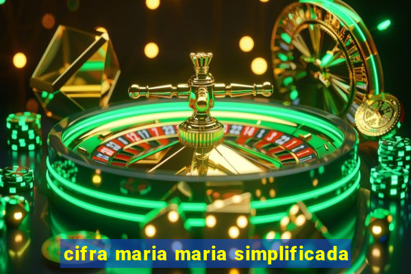 cifra maria maria simplificada