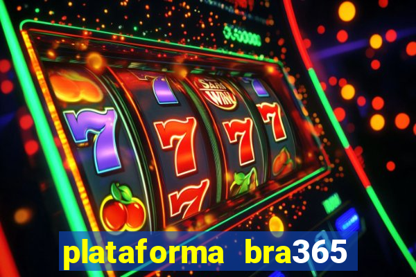 plataforma bra365 é confiável