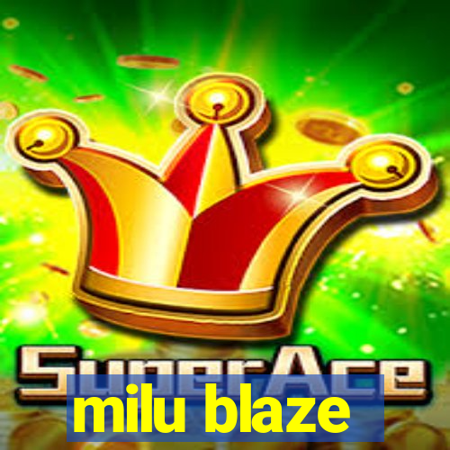 milu blaze