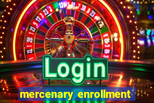 mercenary enrollment