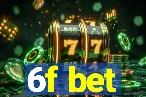 6f bet