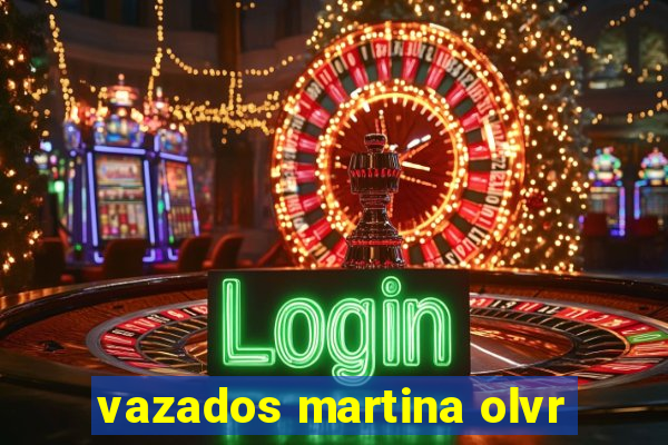 vazados martina olvr