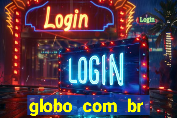 globo com br absolutamente noticias