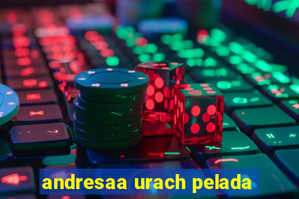 andresaa urach pelada