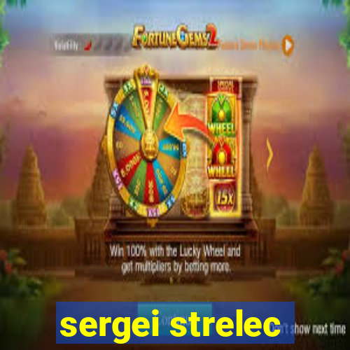sergei strelec