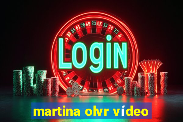martina olvr vídeo