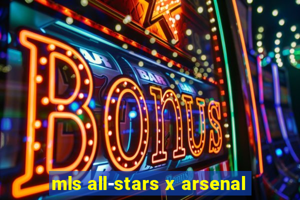 mls all-stars x arsenal