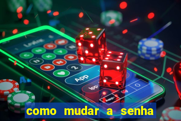 como mudar a senha de saque do jogo do tigre