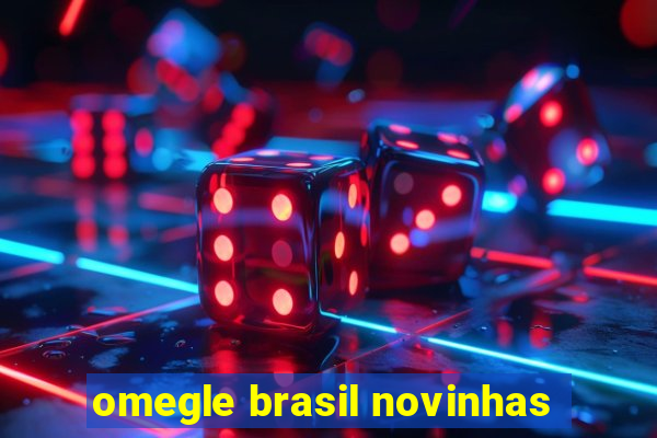 omegle brasil novinhas