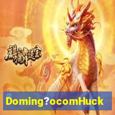 Doming?ocomHuck