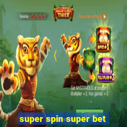 super spin super bet
