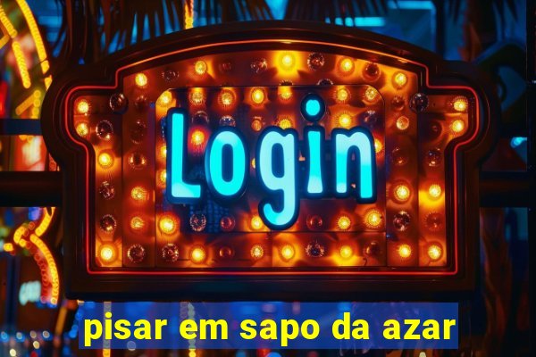 pisar em sapo da azar