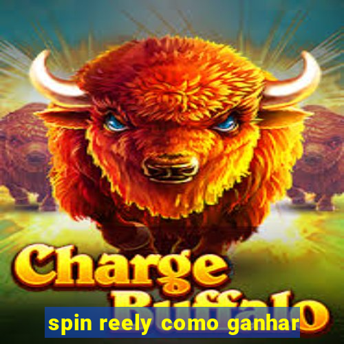 spin reely como ganhar
