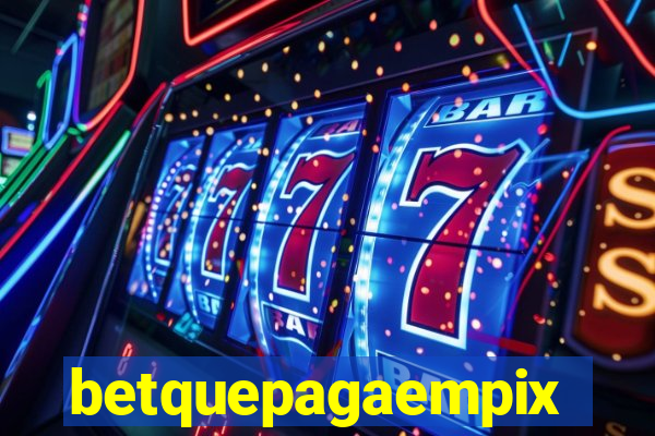 betquepagaempix