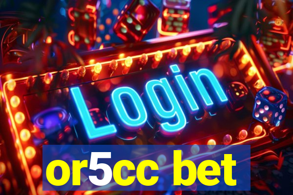 or5cc bet