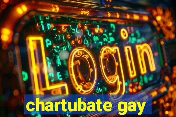 chartubate gay